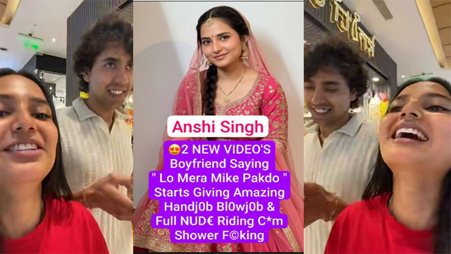 Anshi Singh Romance with Boyfriend – Lo Mera Mike Pakdo – Starts Giving Blowjob & Riding Ccm Video